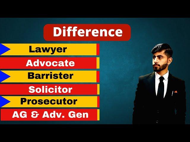 Difference Between Advocate, Barrister, Solicitor, Lawyer, Prosecutor, Attorney General  Adv General