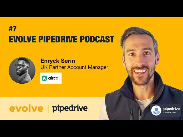 Evolve Pipedrive Podcast: #7 Aircall, Enryck Serin