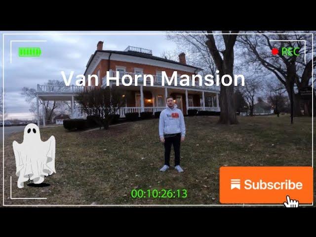 Paranormal Investigation of the Van Horn Mansion.