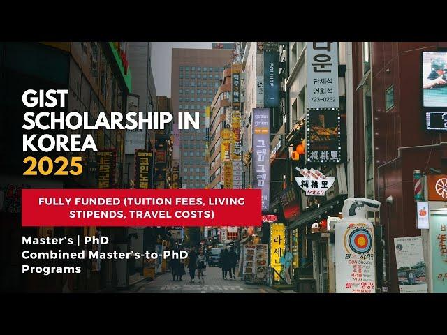 GIST Scholarship in Korea 2025 | Fully Funded Master's & PhD Scholarships for International Students