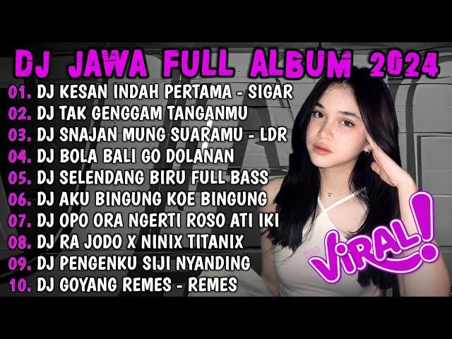 DJ JAWA FULL ALBUM 2024 FULL BASS - DJ KESAN INDAH PERTAMADJ SIGAR FULL ALBUM VIRAL TIKTOK 2024