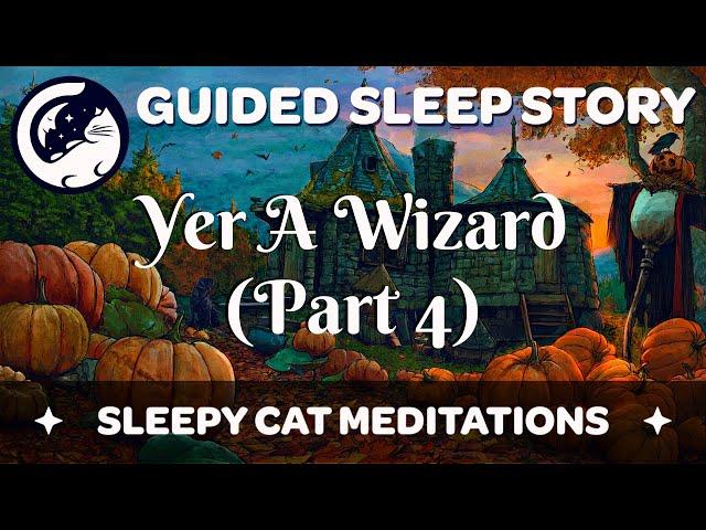 Halloween at Hogwarts - 'Yer a Wizard' (Part 4/4) - Sleep Story Meditation Inspired by Harry Potter