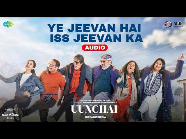 Ye Jeevan Hai Jeevan Hai Iss Jeevan Ka - Uunchai (Audio) | Amitabh B, Anupam K, Boman I, Parineeti C