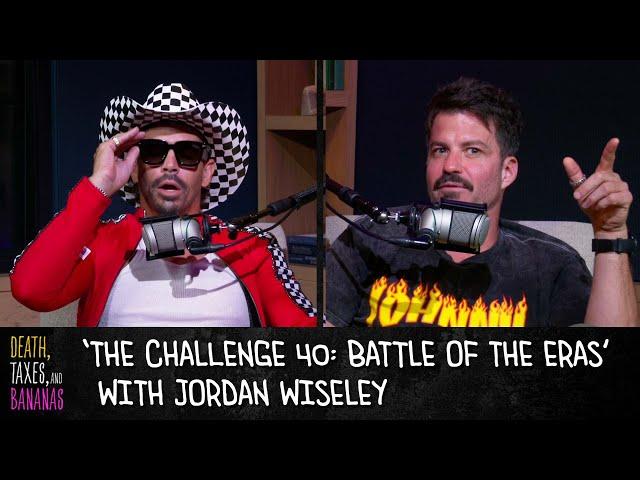 ‘The Challenge 40: Battle of the Eras’ With Jordan Wiseley | Death, Taxes, and Bananas