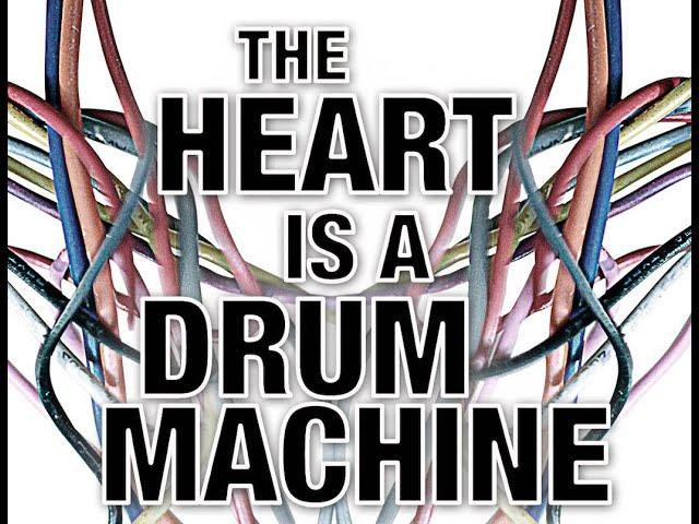 The Heart Is A Drum Machine