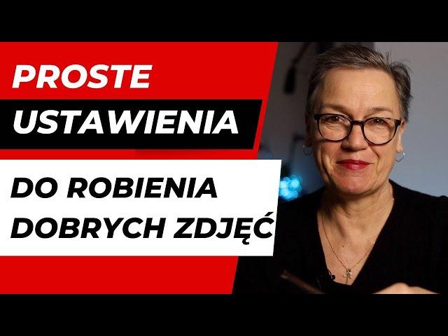 Proste ustawienia do robienia dobrych zdjęć, czyli jak i co i kiedy, żeby zdjęcia były OK.