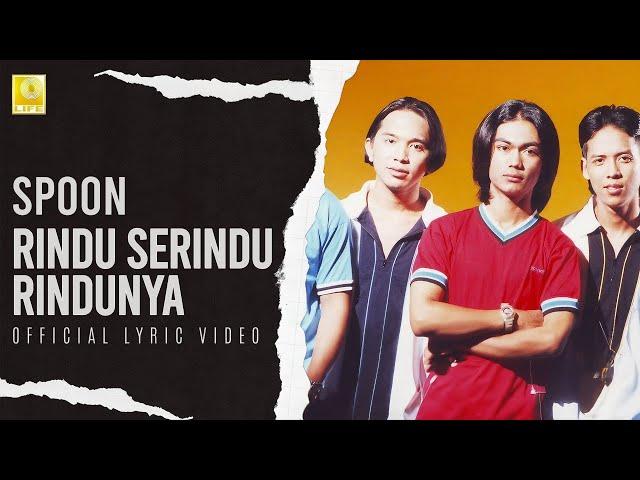 Spoon - Rindu Serindu Rindunya (Official Lyric Video)