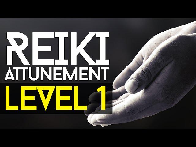 Reiki Attunement Level 1: Learning The Basics