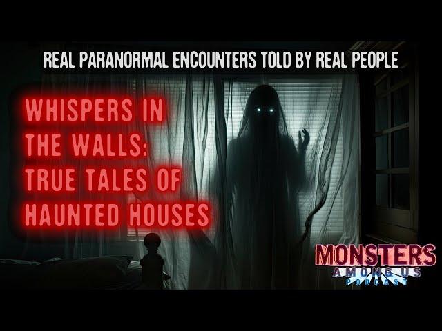 WHISPERS IN THE WALLS: TRUE TALES OF HAUNTED HOUSES (SN 18 EP 17) REAL GHOSTLY PARANORMAL STORIES