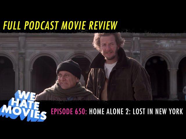 We Hate Movies - Home Alone 2: Lost in New York (1992) Comedy Podcast Movie Review