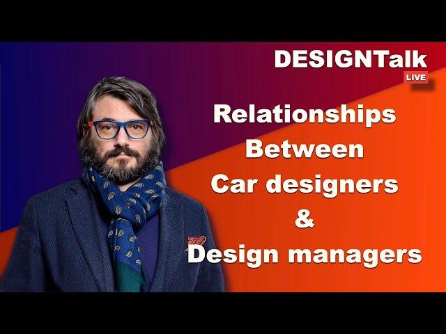 DESIGNTalk : Car Design Insight how to deal with design managers