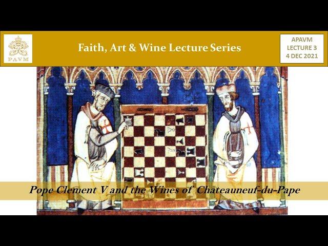 APAVM FAW Lecture 3 - “Pope Clement V and the Wines of Chateauneuf-du-Pape”