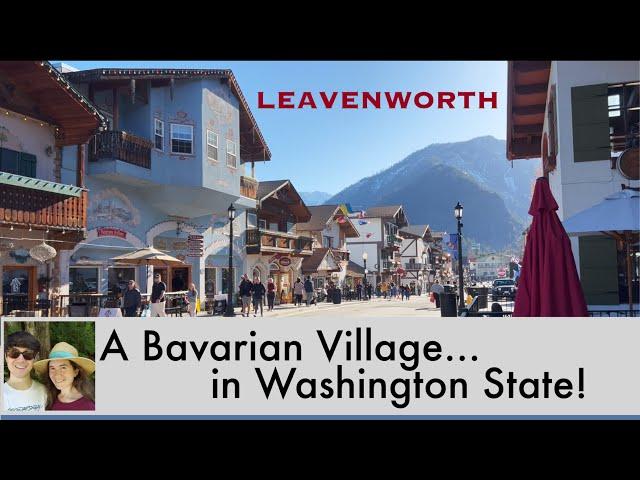 Don’t Miss Leavenworth, Washington State's Enchanting Bavarian Village