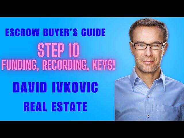 STEP 10 Home Buying Escrow Process David Ivkovic