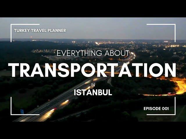 Public Transportation in Istanbul: Tourist Tips for Bus, Metro, Tram, Ferry, Dolmuş, Taxi, Marmaray