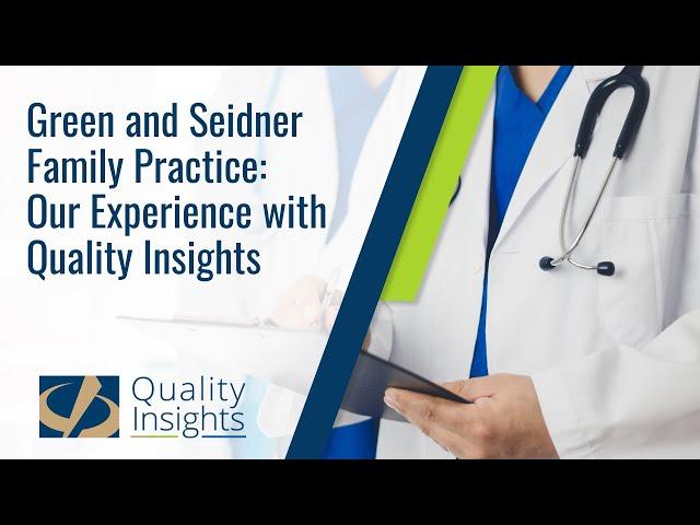 Green and Seidner Family Practice: Our Experience with Quality Insights