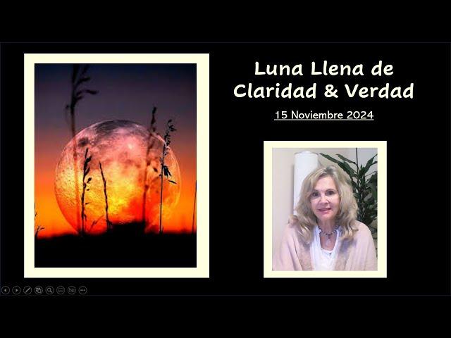 LUNA LLENA DE CLARIDAD & VERDAD ~ 15 Noviembre 2024