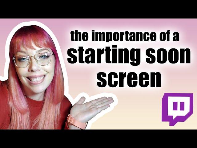 why (and how) to make a STARTING SOON screen for your twitch stream!