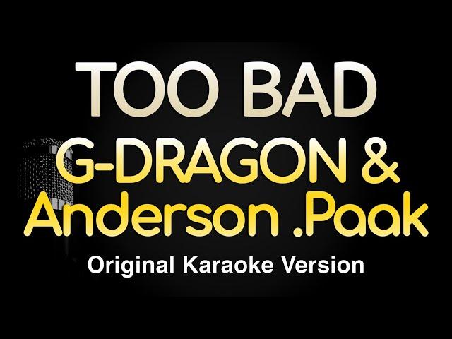 TOO BAD - G-DRAGON feat. Anderson .Paak (Karaoke Songs With Lyrics - Original Key)