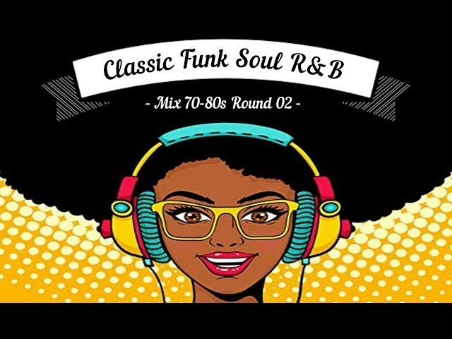 Old School | Classic Funk Soul R&B Mix 70-80s | Round 02 [Dj "S" Remix]