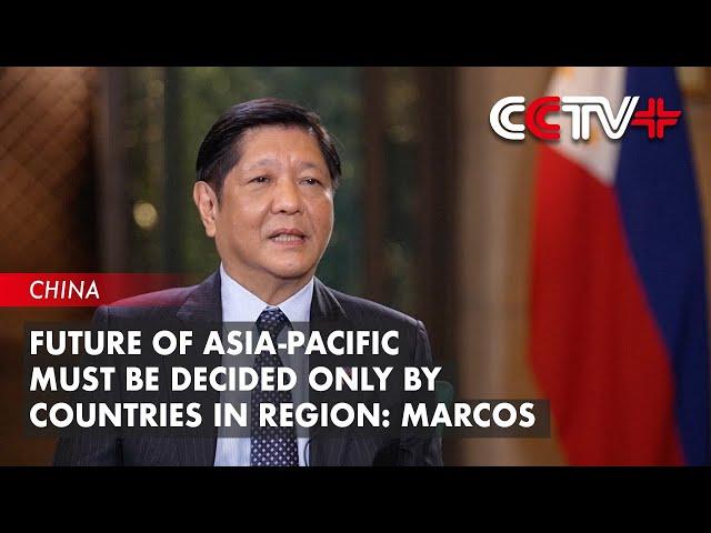 Future of Asia-Pacific Must Be Decided Only by Countries in Region: Marcos