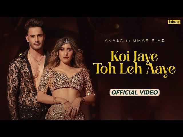 Koi Jaye Toh Leh Aaye | Official Music #video | Akasa | Umar Riaz | Aasa Singh