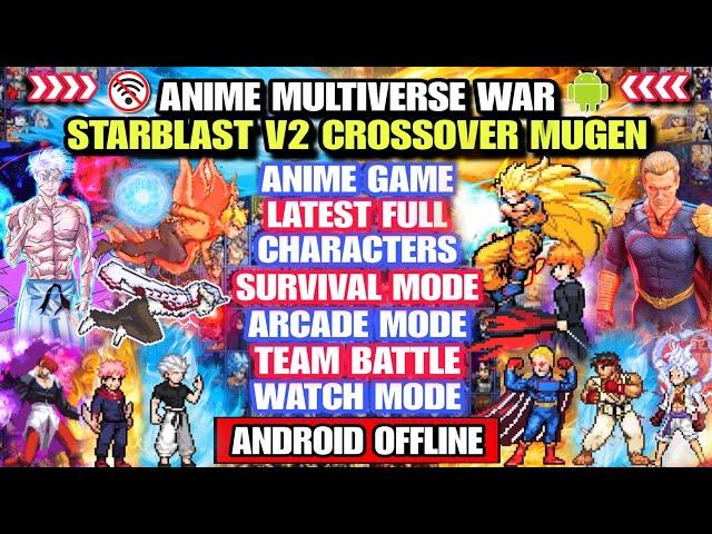 UPDATE‼️ STARBLAST V2 ANIME MULTIVERSE WAR MUGEN (LATEST CHARACTERS) Watch Mode BvN Mugen Android