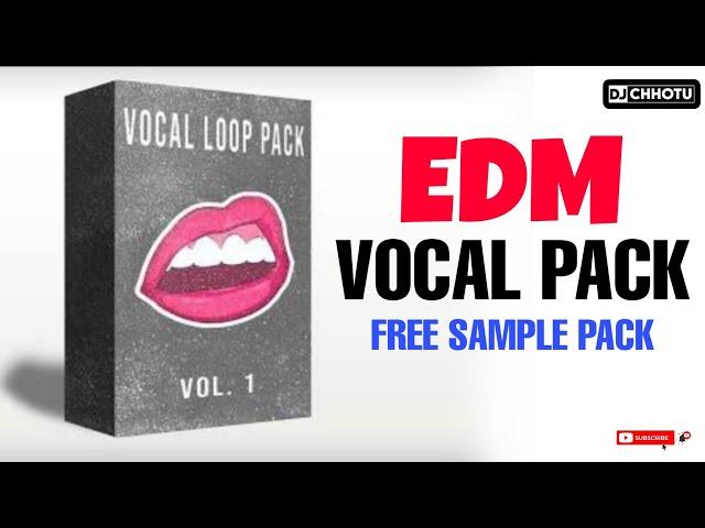 Edm Vocal Pack | Vocal Pack | Free EDM Vocal Pack  Fl Studio Packs  Dj Chhotu  