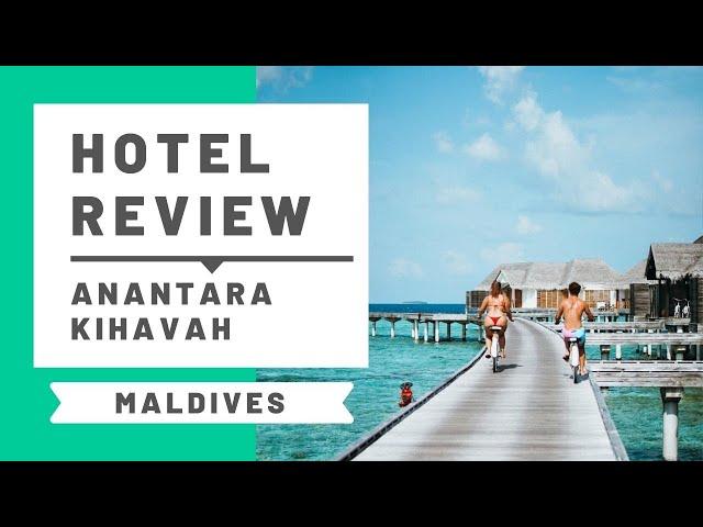 Anantara Kihavah Maldives Hotel Review and Room Tour