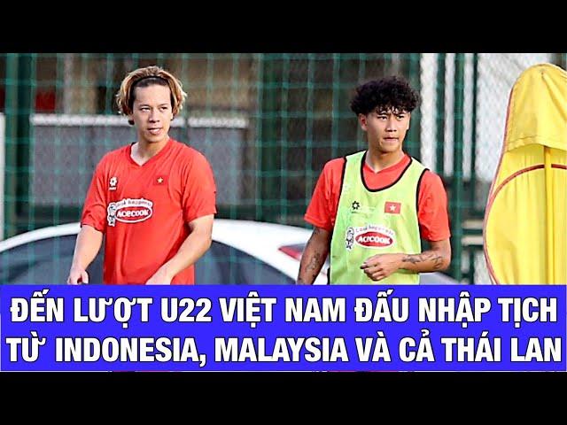 ĐẾN LƯỢT U22 VIỆT NAM SẮP ĐẤU NHẬP TỊCH TỪ U23 INDONESIA, MALAYSIA, THÁI LAN