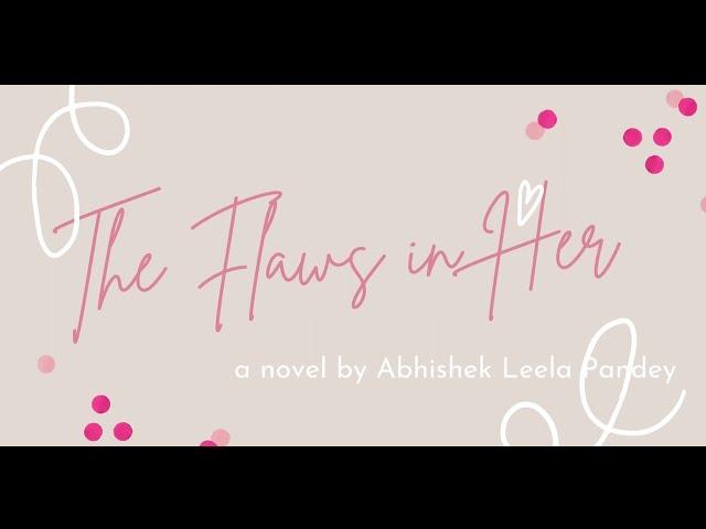 The Flaws in Her - a novel by Abhishek Leela Pandey