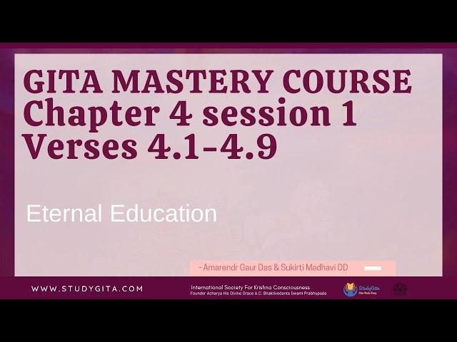 Gita Mastery Course 2021 -  Chapter 4 - Eternal Education (Verse 1~9)