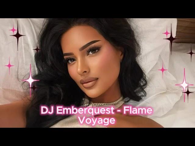 DJ Emberquest -  Flame Voyage Exclusive 2024