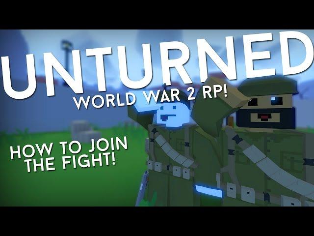 Unturned WW2 Roleplay!! - HOW TO JOIN THE FIGHT!