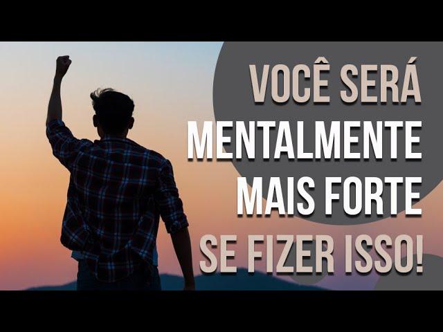 VOCÊ SERÁ MENTALMENTE MAIS FORTE SE FIZER ISSO! | SÉRIE PONTO DE REFLEXÃO