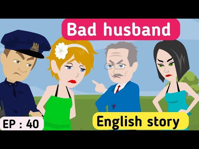 Bad husband part 40 | English story | English learning stories | Learn English | Sunshine English