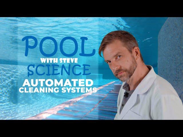 Pool Science With Steve - Automated Cleaning Systems | California Pools & Landscape