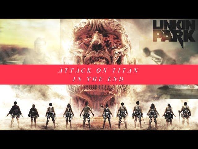 Linkin Park "In The End Attack On Titan" Fan-Made