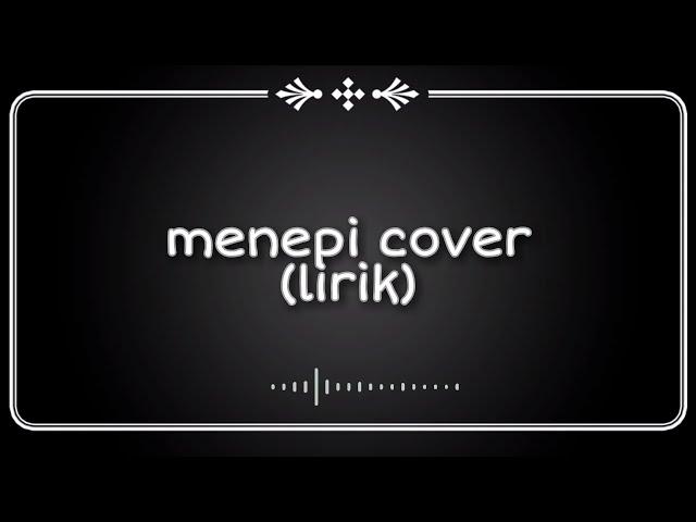 Menepi Cover (Lirik)