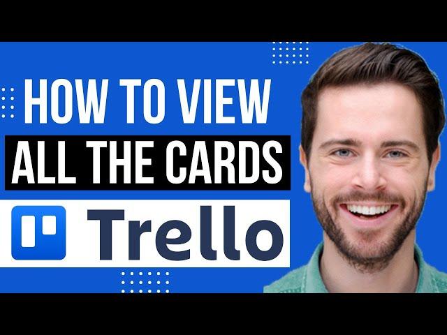 How To View All The Cards On Trello At Once | Trello Tutorial 2022 (Quick & Easy)