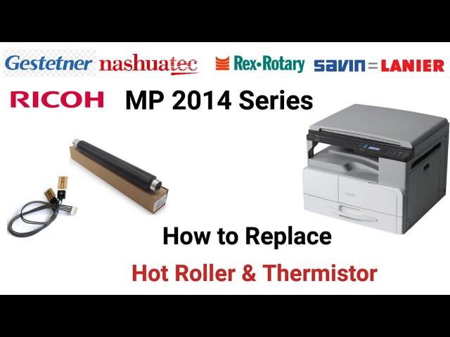 Ricoh MP 2014D, how to replace hot roller? Replacing hot roller / heat roller and thermistor.