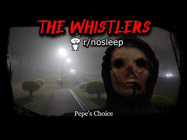 The Whistlers | r/nosleep | Creepy Horror Stories