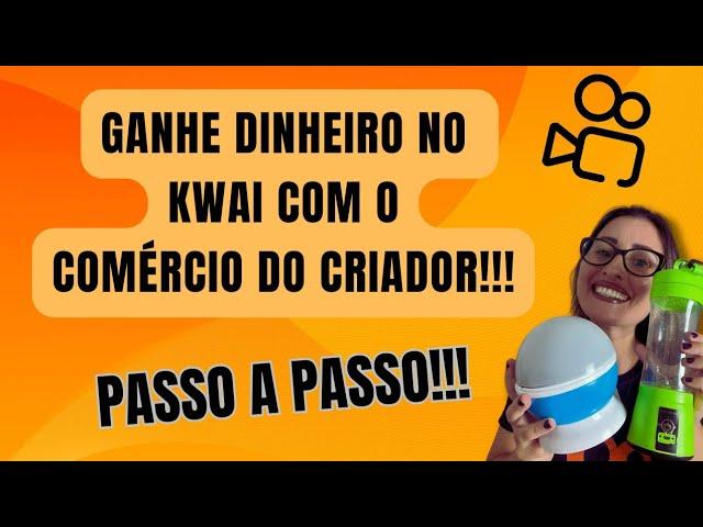 GANHE DINHEIRO NO KWAI COM O COMÉRCIO DO CRIADOR PASSO A PASSO #rendaextra #kwaibrasil