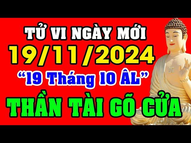 Tử vi hàng ngày 12 con giáp ngày 19/11/2024 - THẦN TÀI GÕ CỬA, TIỀN VÀO NHƯ NƯỚC, TRẢ SẠCH NỢ.