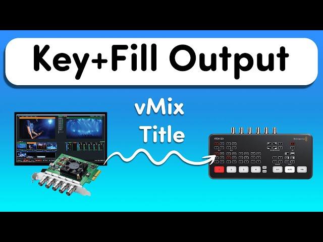 Key and Fill Output from vMix to a Blackmagic Switcher