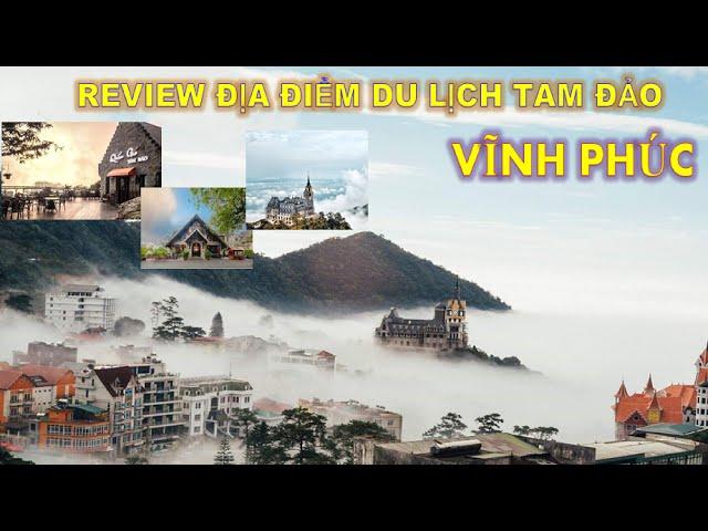 Review Địa điểm du lịch ở TAM ĐẢO - VĨNH PHÚC