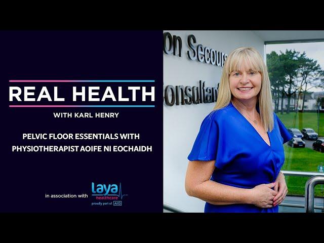 Real Health: Pelvic Floor Essentials with Physiotherapist Aoife Ní Eochaidh