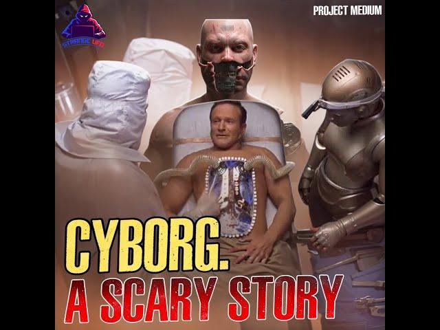 Cyborg. The horrors of secret military projects. It's A Scary Story. The Medium project. PODCAST