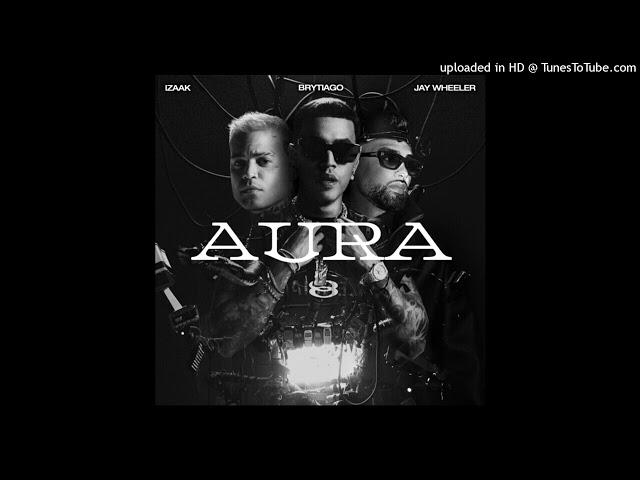 Brytiago Ft. Jay Wheeler y iZaak - Aura