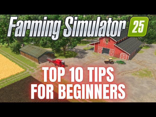 TOP 10 TIPS FOR BEGINNERS - Farming Simulator 25